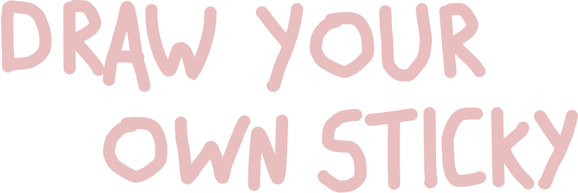 Draw your own Sticky